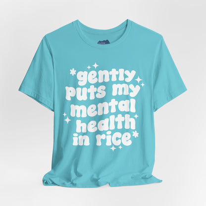 Gently Puts My Mental Health in Rice • Unisex Adult Short Sleeve T-Shirt