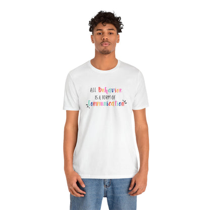 All Behavior is a Form of Communication • Unisex Adult Short Sleeve T-Shirt