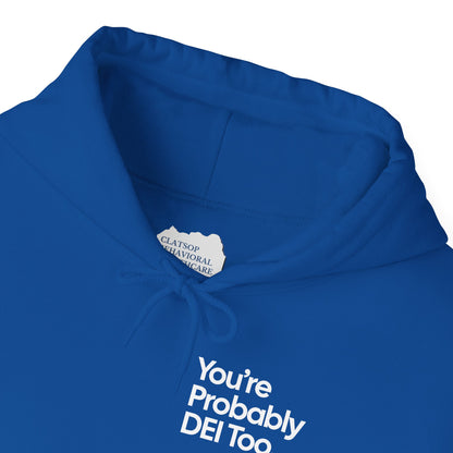You're Probably DEI Too, Diversity Statement • Unisex Adult Hoodie