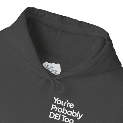 You're Probably DEI Too, Diversity Statement • Unisex Adult Hoodie