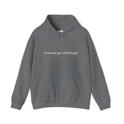 Ok, but have you tried therapy? • Adult Unisex Hoodie