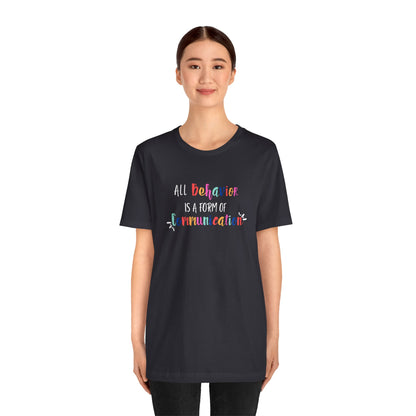 All Behavior is a Form of Communication • Unisex Adult Short Sleeve T-Shirt