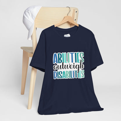 Abilities Outweigh Disabilities T-Shirt
