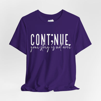 Cont;nue. Your Story is Not Over | Unisex Adult Short Sleeve T-Shirt