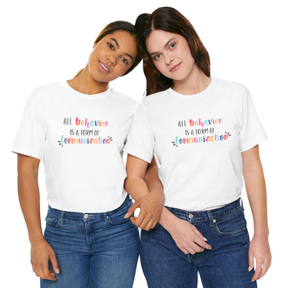 All Behavior is a Form of Communication • Unisex Adult Short Sleeve T-Shirt
