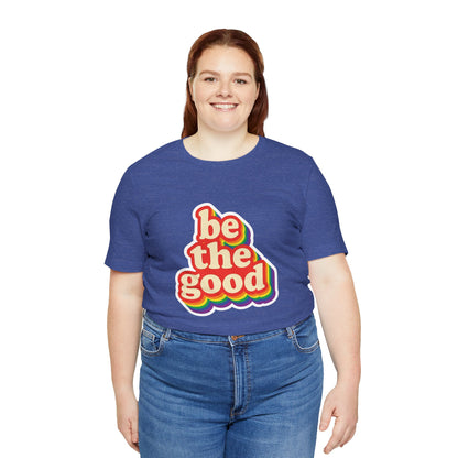 Be The Good Retro Rainbow Tee | Unisex Adult T-Shirt