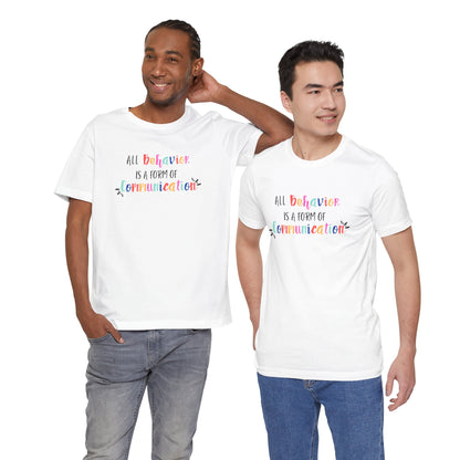 All Behavior is a Form of Communication • Unisex Adult Short Sleeve T-Shirt