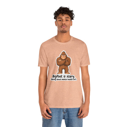 Bigfoot Is Scary Mental Health Awareness Tee | Adult Unisex T-Shirt