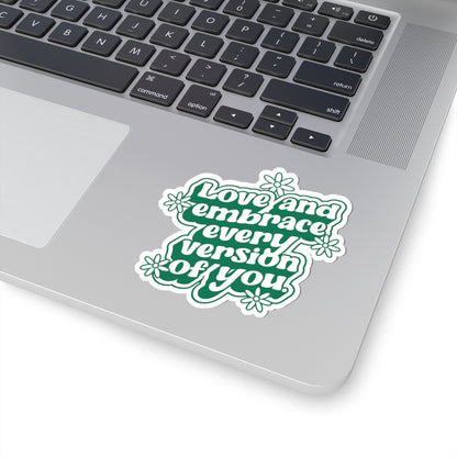 Love Every Version of You • Kiss-Cut Sticker