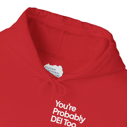 You're Probably DEI Too, Diversity Statement • Unisex Adult Hoodie