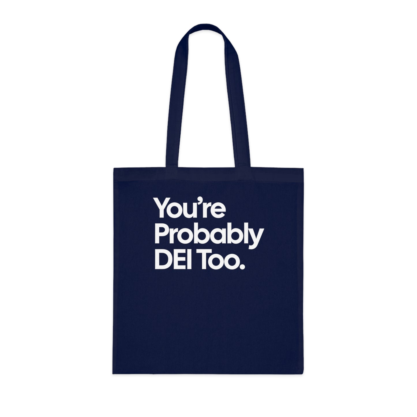 You're Probably DEI Too, Diversity Statement • Eco-Friendly Cotton Grocery Tote