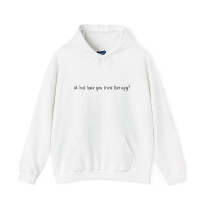Ok, but have you tried therapy? • Adult Unisex Hoodie