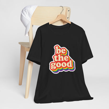 Be The Good Retro Rainbow Tee | Unisex Adult T-Shirt