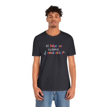 All Behavior is a Form of Communication • Unisex Adult Short Sleeve T-Shirt