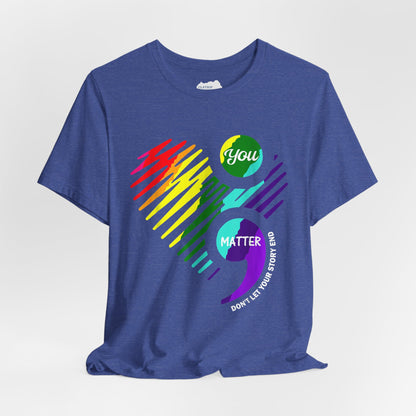 You Matter; Don't Let Your Story End | Unisex Adult Short Sleeve T-Shirt