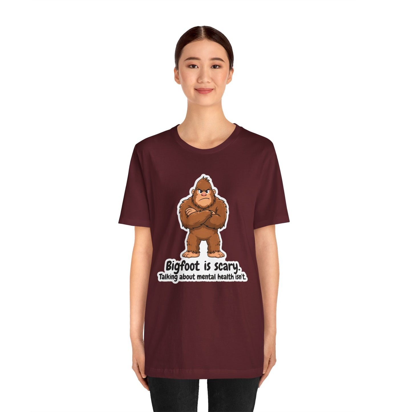 Bigfoot Is Scary Mental Health Awareness Tee | Adult Unisex T-Shirt