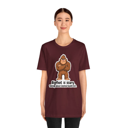 Bigfoot Is Scary Mental Health Awareness Tee | Adult Unisex T-Shirt