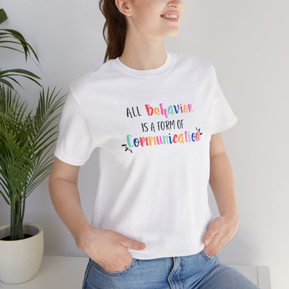 All Behavior is a Form of Communication • Unisex Adult Short Sleeve T-Shirt