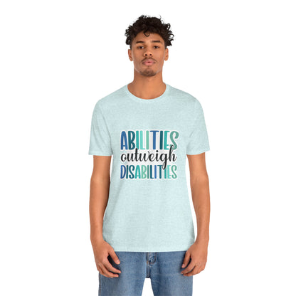 Abilities Outweigh Disabilities T-Shirt