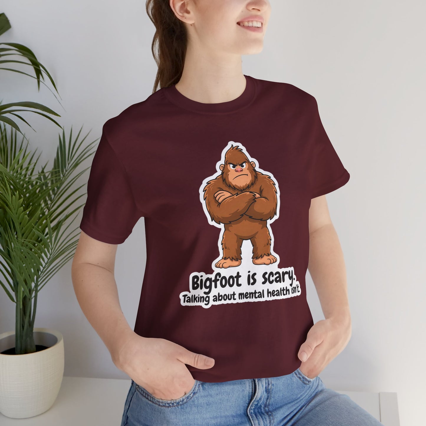 Bigfoot Is Scary Mental Health Awareness Tee | Adult Unisex T-Shirt