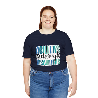 Abilities Outweigh Disabilities T-Shirt