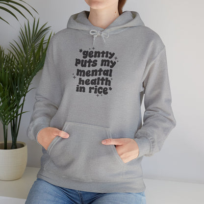 Gently Puts My Mental Health in Rice • Unisex Adult Hoodie