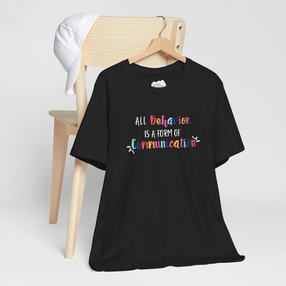 All Behavior is a Form of Communication • Unisex Adult Short Sleeve T-Shirt