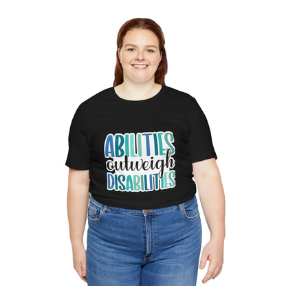 Abilities Outweigh Disabilities T-Shirt