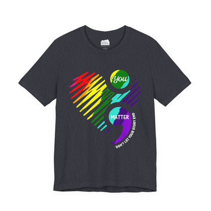 You Matter; Don't Let Your Story End | Unisex Adult Short Sleeve T-Shirt