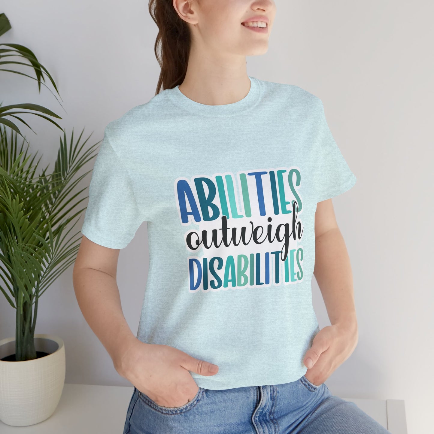 Abilities Outweigh Disabilities T-Shirt