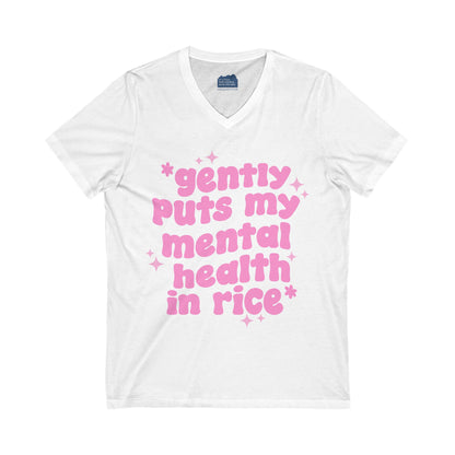 Gently Puts My Mental Health in Rice • Unisex Adult V-Neck T-Shirt