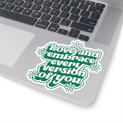 Love Every Version of You • Kiss-Cut Sticker