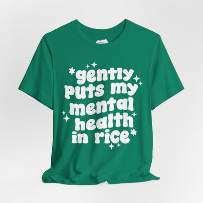 Gently Puts My Mental Health in Rice • Unisex Adult Short Sleeve T-Shirt