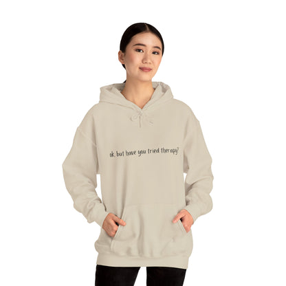 Ok, but have you tried therapy? • Adult Unisex Hoodie