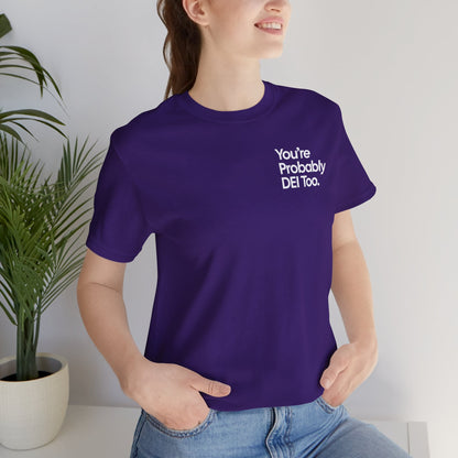 You're Probably DEI Too, Diversity Statement • Unisex Adult Short Sleeve T-Shirt