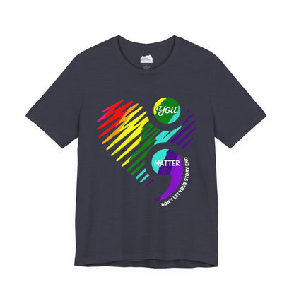 You Matter; Don't Let Your Story End | Unisex Adult Short Sleeve T-Shirt