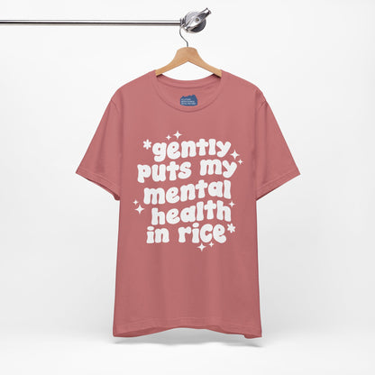 Gently Puts My Mental Health in Rice • Unisex Adult Short Sleeve T-Shirt