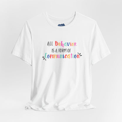 All Behavior is a Form of Communication • Unisex Adult Short Sleeve T-Shirt
