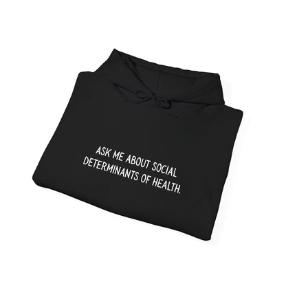 Ask Me About Social Determinants of Health • Unisex Adult Hoodie