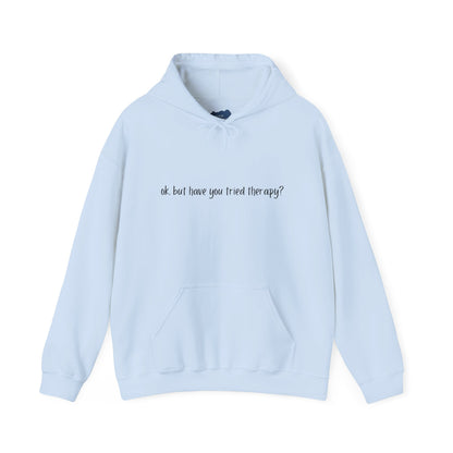 Ok, but have you tried therapy? • Adult Unisex Hoodie