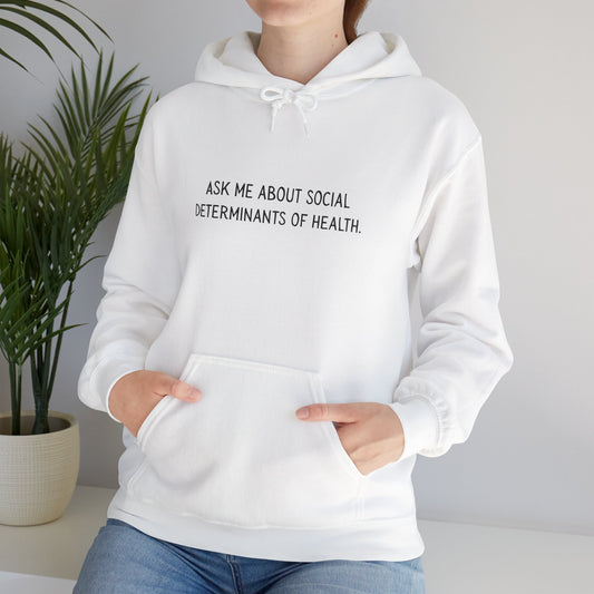 Ask Me About Social Determinants of Health • Unisex Adult Hoodie