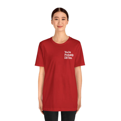 You're Probably DEI Too, Diversity Statement • Unisex Adult Short Sleeve T-Shirt