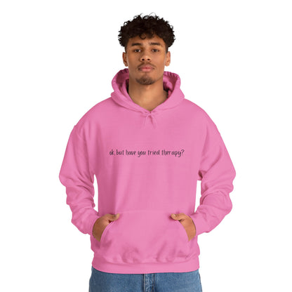 Ok, but have you tried therapy? • Adult Unisex Hoodie