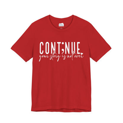 Cont;nue. Your Story is Not Over | Unisex Adult Short Sleeve T-Shirt