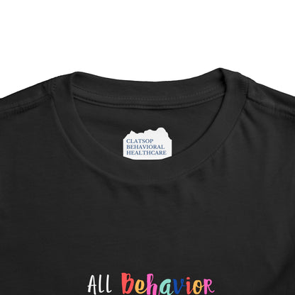 All Behavior is a Form of Communication • Unisex Toddler T-Shirt