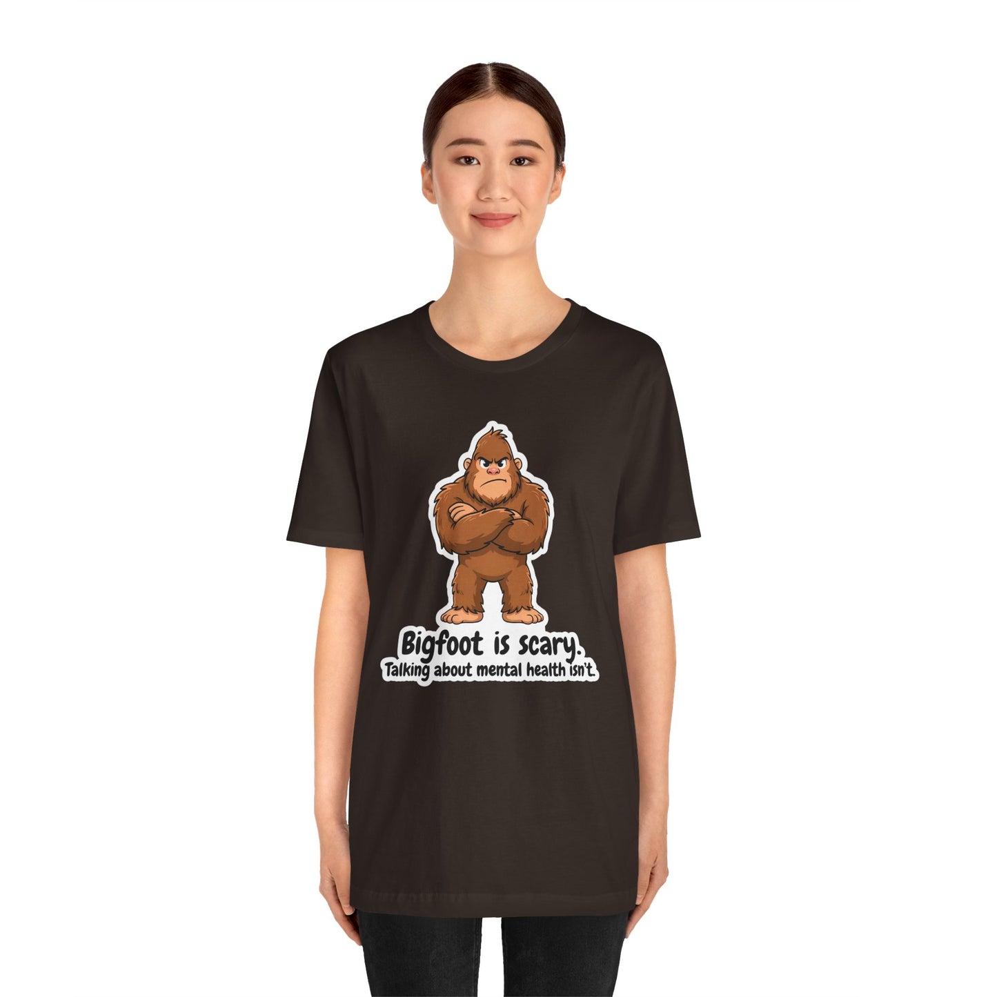Bigfoot Is Scary Mental Health Awareness Tee | Adult Unisex T-Shirt