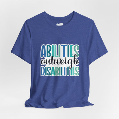 Abilities Outweigh Disabilities T-Shirt