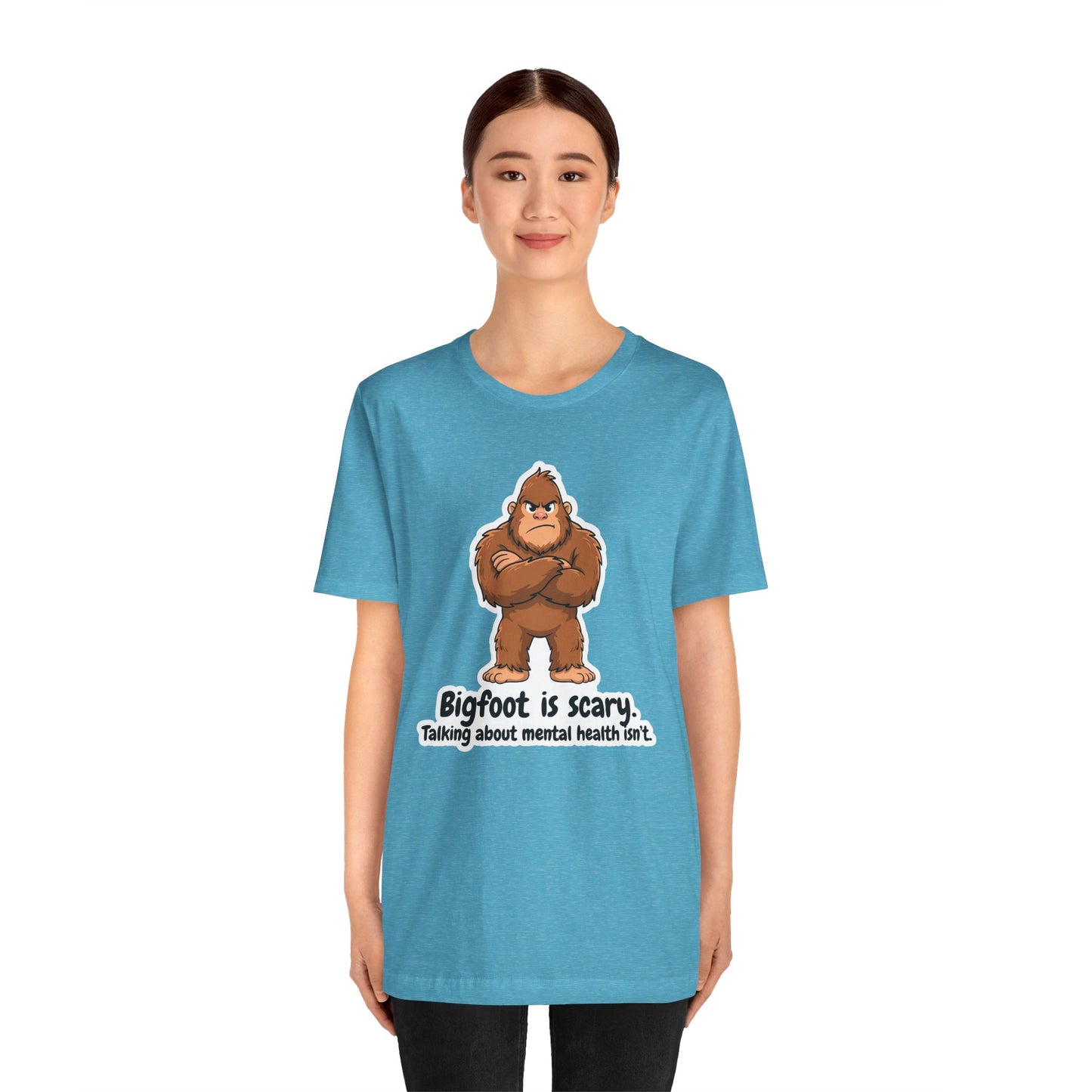 Bigfoot Is Scary Mental Health Awareness Tee | Adult Unisex T-Shirt