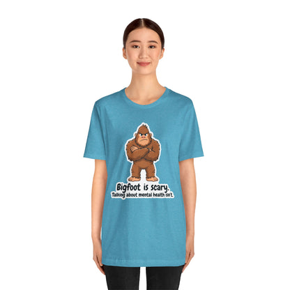 Bigfoot Is Scary Mental Health Awareness Tee | Adult Unisex T-Shirt