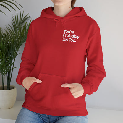 You're Probably DEI Too, Diversity Statement • Unisex Adult Hoodie
